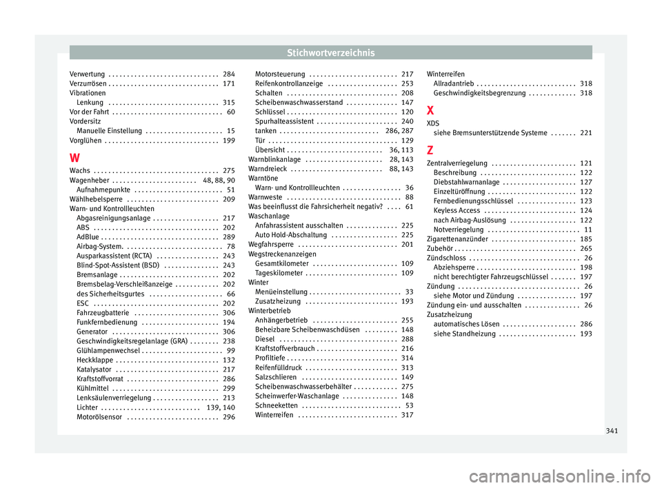 Seat Alhambra 2017 Betriebsanleitung (in German) Stichwortverzeichnis
Verwertung . . . . . . . . . . . . . . . . . . . . . . . . . . . . . . 284
V er
z
urrösen . . . . . . . . . . . . . . . . . . . . . . . . . . . . . . 171
Vibrationen Lenkung . Seat Alhambra 2017 Betriebsanleitung (in German) Stichwortverzeichnis
Verwertung . . . . . . . . . . . . . . . . . . . . . . . . . . . . . . 284
V er
z
urrösen . . . . . . . . . . . . . . . . . . . . . . . . . . . . . . 171
Vibrationen Lenkung .