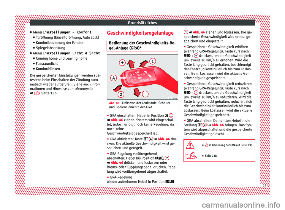 Seat Alhambra 2017 Betriebsanleitung (in German) Grundsätzliches
■ Menü
Einstellungen – Komfort
■ T
üröffnung (Einzeltüröffnung, Auto Lock)
■ Komfortbedienung der Fenster
■ Spiegelabsenkung
■ Menü Einstellungen Licht & Sicht
■C Seat Alhambra 2017 Betriebsanleitung (in German) Grundsätzliches
■ Menü
Einstellungen – Komfort
■ T
üröffnung (Einzeltüröffnung, Auto Lock)
■ Komfortbedienung der Fenster
■ Spiegelabsenkung
■ Menü Einstellungen Licht & Sicht
■C