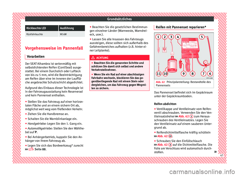 Seat Alhambra 2017  Betriebsanleitung (in German) GrundsätzlichesRückleuchte LEDAusführung
RückfahrleuchteW16W
Vorgehensweise im Pannenfall
Vor arbeit

enDer SEAT Alhambra ist serienmäßig mit
selb
s

tdichtenden Reifen (ContiSeal) ausge-
statte