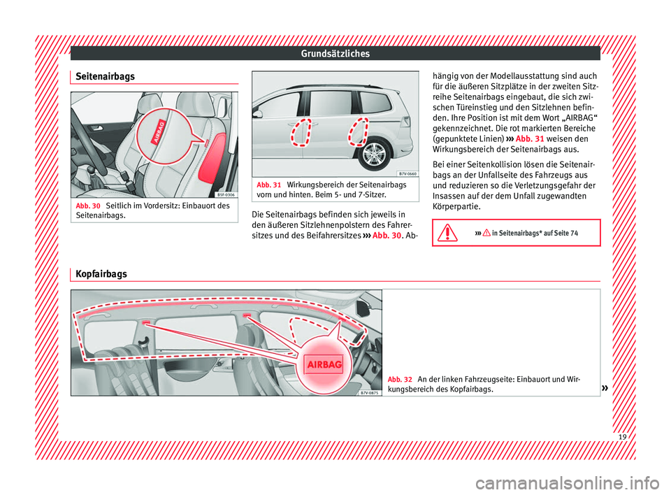 Seat Alhambra 2016  Betriebsanleitung (in German) Grundsätzliches
Seitenairbags Abb. 30 
Seitlich im Vordersitz: Einbauort des
Seit en
airb
ags. Abb. 31 
Wirkungsbereich der Seitenairbags
vorn u nd hint

en. Beim 5- und 7-Sitzer. Die Seitenairbags b