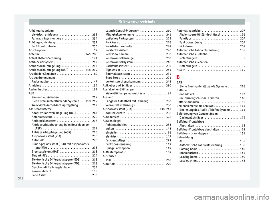 Seat Alhambra 2016  Betriebsanleitung (in German) Stichwortverzeichnis
Anhängerkupplung elektri
s
ch entriegeln  . . . . . . . . . . . . . . . . . . . . 253
Fahrradträger montieren  . . . . . . . . . . . . . . . . . 254
Anhängevorrichtung  . . . .