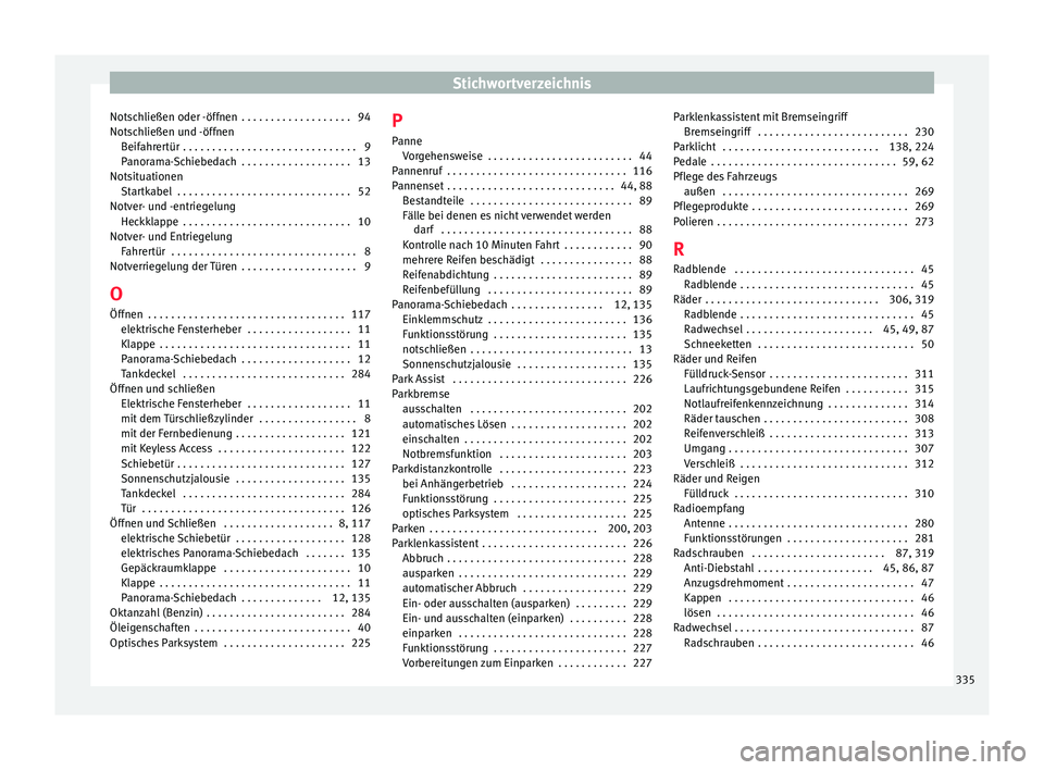 Seat Alhambra 2016 Betriebsanleitung (in German) Stichwortverzeichnis
Notschließen oder -öffnen . . . . . . . . . . . . . . . . . . . 94
Nots c
h
ließen und -öffnen
Beifahrertür . . . . . . . . . . . . . . . . . . . . . . . . . . . . . . 9
Pa Seat Alhambra 2016 Betriebsanleitung (in German) Stichwortverzeichnis
Notschließen oder -öffnen . . . . . . . . . . . . . . . . . . . 94
Nots c
h
ließen und -öffnen
Beifahrertür . . . . . . . . . . . . . . . . . . . . . . . . . . . . . . 9
Pa