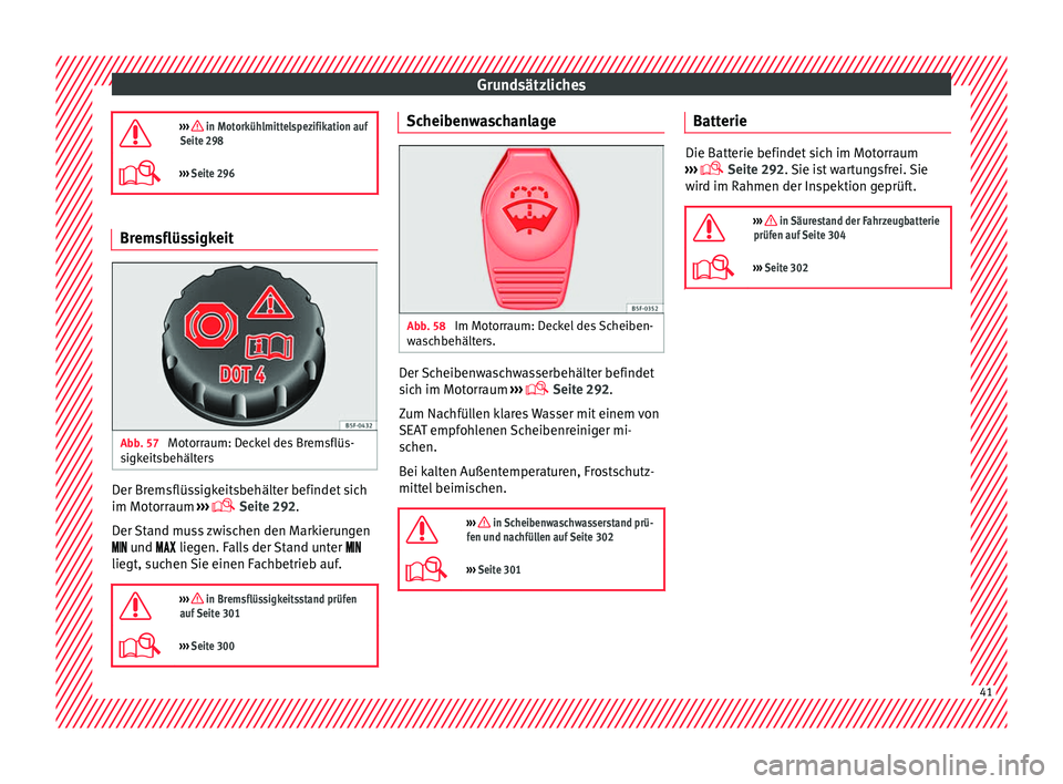 Seat Alhambra 2016  Betriebsanleitung (in German) Grundsätzliches
›››  in Motorkühlmittelspezifikation auf
Seite 298
›››  Seite 296 Bremsflüssigkeit
Abb. 57 
Motorraum: Deckel des Bremsflüs-
s igk
eits

behälters Der Bremsflüs