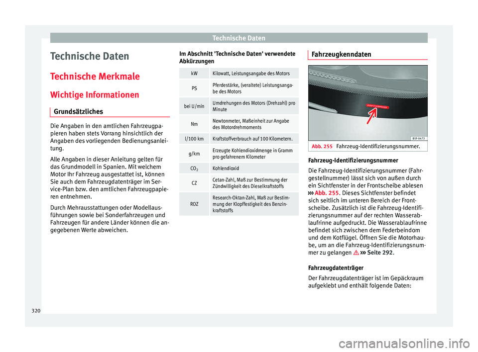 Seat Alhambra 2015 Betriebsanleitung (in German) Technische Daten
Technische Daten
T ec
hni
sche Merkmale
Wichtige Informationen Grundsätzliches Die Angaben in den amtlichen Fahrzeugpa-
pieren h
aben s
tets Vorrang hinsichtlich der
Angaben des vor Seat Alhambra 2015 Betriebsanleitung (in German) Technische Daten
Technische Daten
T ec
hni
sche Merkmale
Wichtige Informationen Grundsätzliches Die Angaben in den amtlichen Fahrzeugpa-
pieren h
aben s
tets Vorrang hinsichtlich der
Angaben des vor