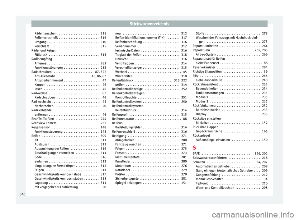 Seat Alhambra 2015 Betriebsanleitung (in German) Stichwortverzeichnis
Räder tauschen . . . . . . . . . . . . . . . . . . . . . . . . . 311
R eif
en
verschleiß . . . . . . . . . . . . . . . . . . . . . . . . 316
Umgang . . . . . . . . . . . . . . Seat Alhambra 2015 Betriebsanleitung (in German) Stichwortverzeichnis
Räder tauschen . . . . . . . . . . . . . . . . . . . . . . . . . 311
R eif
en
verschleiß . . . . . . . . . . . . . . . . . . . . . . . . 316
Umgang . . . . . . . . . . . . . .