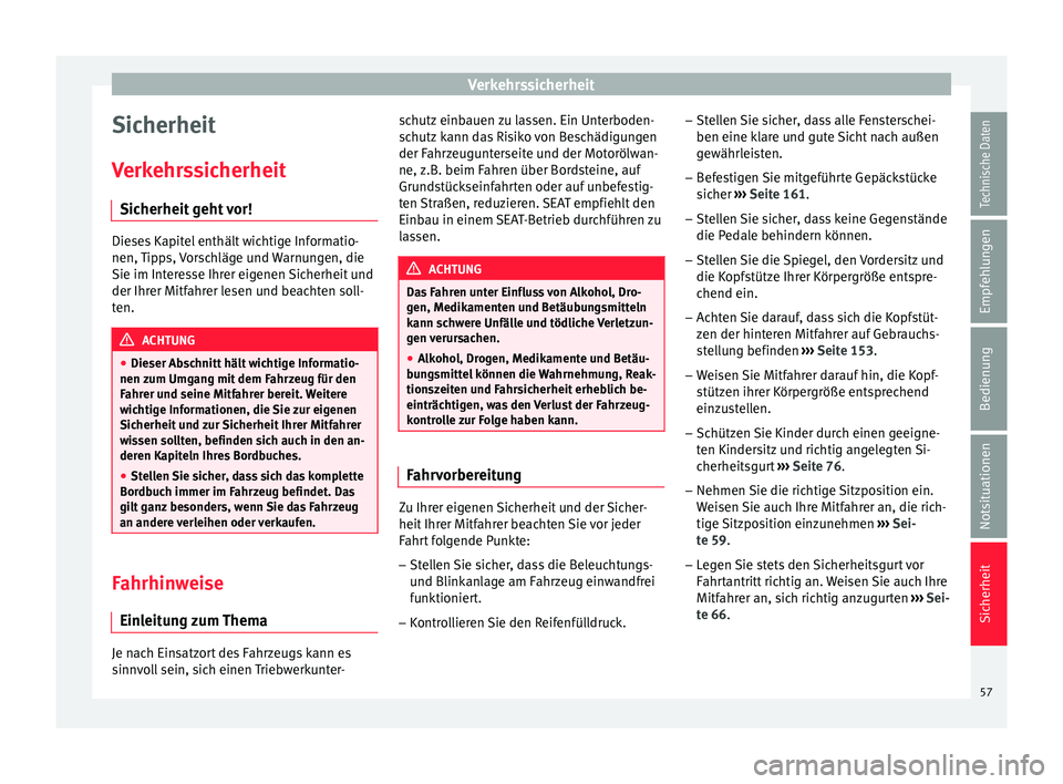 Seat Alhambra 2015 Betriebsanleitung (in German) Verkehrssicherheit
Sicherheit
V erk
ehr
ssicherheit
Sicherheit geht vor! Dieses Kapitel enthält wichtige Informatio-
nen, Tip
p
s, Vorschläge und Warnungen, die
Sie im Interesse Ihrer eigenen Siche Seat Alhambra 2015 Betriebsanleitung (in German) Verkehrssicherheit
Sicherheit
V erk
ehr
ssicherheit
Sicherheit geht vor! Dieses Kapitel enthält wichtige Informatio-
nen, Tip
p
s, Vorschläge und Warnungen, die
Sie im Interesse Ihrer eigenen Siche