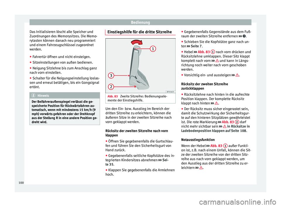 Seat Alhambra 2009 Betriebsanleitung (in German) Bedienung
Das Initialisieren löscht alle Speicher und
Zuordnungen des Memorysitzes. Die Memo-
rytasten können danach neu programmiert
und einem Fahrzeugschlüssel zugeordnet
werden.
● Fahrertür Seat Alhambra 2009 Betriebsanleitung (in German) Bedienung
Das Initialisieren löscht alle Speicher und
Zuordnungen des Memorysitzes. Die Memo-
rytasten können danach neu programmiert
und einem Fahrzeugschlüssel zugeordnet
werden.
● Fahrertür