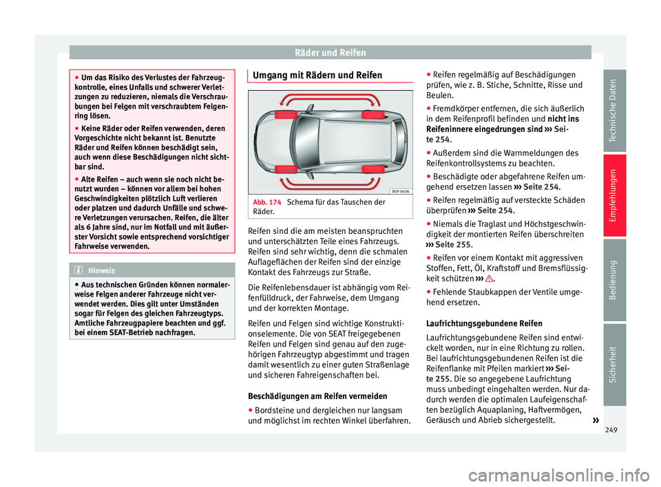 Seat Alhambra 2009 Betriebsanleitung (in German) Räder und Reifen
●
Um das Risiko des Verlustes der Fahrzeug-
kontrolle, eines Unfalls und schwerer Verlet-
zungen zu reduzieren, niemals die Verschrau-
bungen bei Felgen mit verschraubtem Felgen-
r Seat Alhambra 2009 Betriebsanleitung (in German) Räder und Reifen
●
Um das Risiko des Verlustes der Fahrzeug-
kontrolle, eines Unfalls und schwerer Verlet-
zungen zu reduzieren, niemals die Verschrau-
bungen bei Felgen mit verschraubtem Felgen-
r