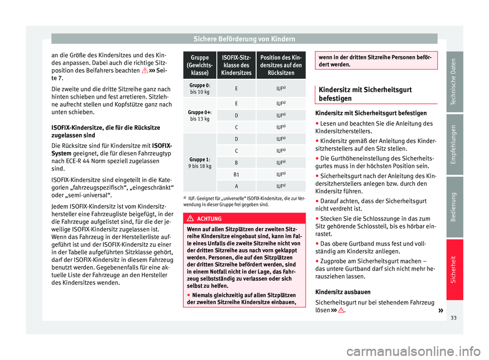 Seat Alhambra 2012 Betriebsanleitung (in German) Sichere Beförderung von Kindern
an die Größe des Kindersitzes und des Kin-
des anpassen. Dabei auch die richtige Sitz-
position des Beifahrers beachten
››› Sei-
te 7.
Die zweite und di Seat Alhambra 2012 Betriebsanleitung (in German) Sichere Beförderung von Kindern
an die Größe des Kindersitzes und des Kin-
des anpassen. Dabei auch die richtige Sitz-
position des Beifahrers beachten
››› Sei-
te 7.
Die zweite und di