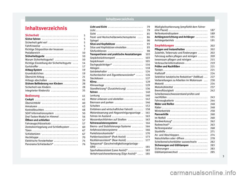 Seat Alhambra 2013  Betriebsanleitung (in German) Inhaltsverzeichnis
Inhaltsverzeichnis
Sicherheit  . . . . . . . . . . . . . . . . . . . . . . . . . . . . 5
Sicher fahren  . . . . . . . . . . . . . . . . . . . . . . . . . . . 5
Sicherheit geht vor! 