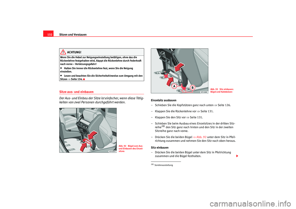 Seat Alhambra 2007 Betriebsanleitung (in German) Sitzen und Verstauen
132
ACHTUNG!
Wenn Sie die Hebel zur Neigungseinstellung betätigen, ohne das die
Rückenlehne festgehalten wird, klappt die Rückenlehne durch Federkraft
nach vorne – Verletzu Seat Alhambra 2007 Betriebsanleitung (in German) Sitzen und Verstauen
132
ACHTUNG!
Wenn Sie die Hebel zur Neigungseinstellung betätigen, ohne das die
Rückenlehne festgehalten wird, klappt die Rückenlehne durch Federkraft
nach vorne – Verletzu