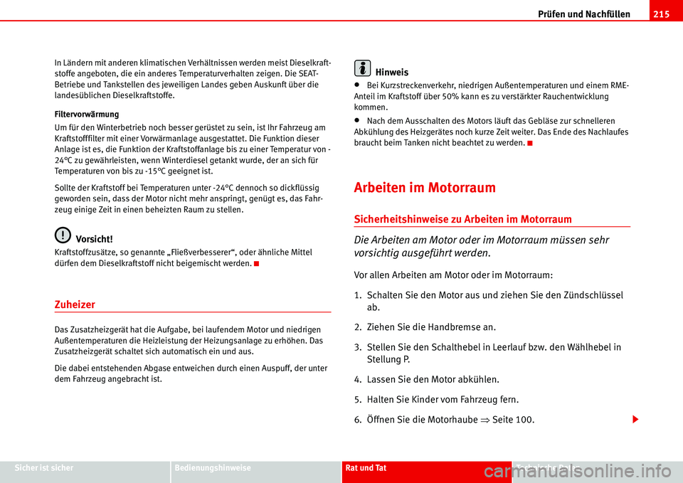 Seat Alhambra 2006 Betriebsanleitung (in German) Prüfen und Nachfüllen215
Sicher ist sicherBedienungshinweiseRat und TatTechnische Daten In Ländern mit anderen klimatischen Verhältnissen werden meist Dieselkraft-
stoffe angeboten, die ein andere Seat Alhambra 2006 Betriebsanleitung (in German) Prüfen und Nachfüllen215
Sicher ist sicherBedienungshinweiseRat und TatTechnische Daten In Ländern mit anderen klimatischen Verhältnissen werden meist Dieselkraft-
stoffe angeboten, die ein andere