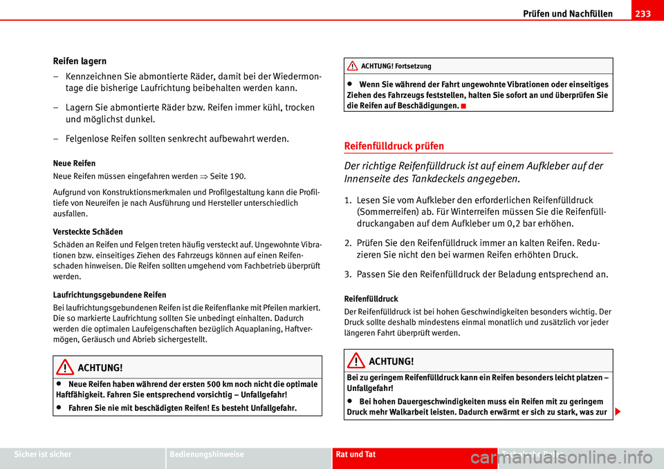 Seat Alhambra 2006 Betriebsanleitung (in German) Prüfen und Nachfüllen233
Sicher ist sicherBedienungshinweiseRat und TatTechnische Daten
Reifen lagern
– Kennzeichnen Sie abmontierte Räder, damit bei der Wiedermon-
tage die bisherige Laufrichtun Seat Alhambra 2006 Betriebsanleitung (in German) Prüfen und Nachfüllen233
Sicher ist sicherBedienungshinweiseRat und TatTechnische Daten
Reifen lagern
– Kennzeichnen Sie abmontierte Räder, damit bei der Wiedermon-
tage die bisherige Laufrichtun