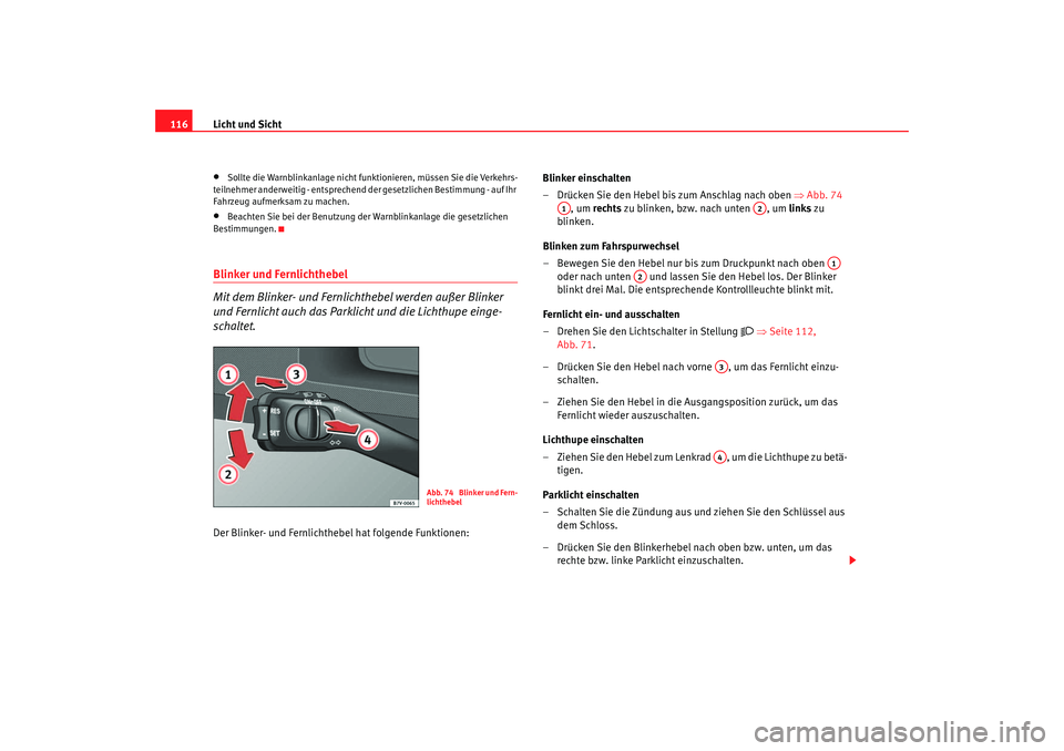 Seat Alhambra 2005 Betriebsanleitung (in German) Licht und Sicht
116•
Sollte die Warnblinkanlage nicht funk tionieren, müssen Sie die Verkehrs-
teilnehmer anderweitig - entsprechend der gesetzlichen Bestimmung - auf Ihr
Fahrzeug aufmerksam zu ma Seat Alhambra 2005 Betriebsanleitung (in German) Licht und Sicht
116•
Sollte die Warnblinkanlage nicht funk tionieren, müssen Sie die Verkehrs-
teilnehmer anderweitig - entsprechend der gesetzlichen Bestimmung - auf Ihr
Fahrzeug aufmerksam zu ma