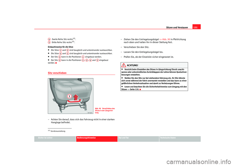 Seat Alhambra 2005 Betriebsanleitung (in German) Sitzen und Verstauen131
Sicher ist sicher
Bedienungshinweise
Rat und Tat
Technische Daten
Zweite Reihe Sitz rechts
27).
Dritte Reihe Sitz rechts
27).
Einbauhinweise für die Sitze
•
Die Sitze und Seat Alhambra 2005 Betriebsanleitung (in German) Sitzen und Verstauen131
Sicher ist sicher
Bedienungshinweise
Rat und Tat
Technische Daten
Zweite Reihe Sitz rechts
27).
Dritte Reihe Sitz rechts
27).
Einbauhinweise für die Sitze
•
Die Sitze und