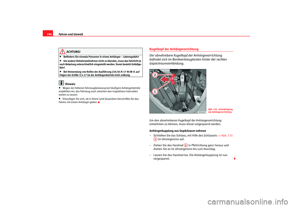 Seat Alhambra 2005 Betriebsanleitung (in German) Fahren und Umwelt
194
ACHTUNG!
•
Befördern Sie niemals Personen in einem Anhänger – Lebensgefahr!
•
Um andere Verkehrsteilnehmer nicht zu blenden, muss das Fahrlicht je
nach Beladung untersch Seat Alhambra 2005 Betriebsanleitung (in German) Fahren und Umwelt
194
ACHTUNG!
•
Befördern Sie niemals Personen in einem Anhänger – Lebensgefahr!
•
Um andere Verkehrsteilnehmer nicht zu blenden, muss das Fahrlicht je
nach Beladung untersch