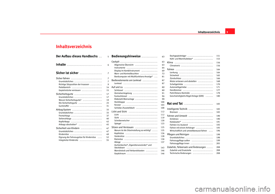 Seat Alhambra 2005  Betriebsanleitung (in German) Inhaltsverzeichnis3
InhaltsverzeichnisDer Aufbau dieses Handbuchs
. . . 
Inhalte
. . . . . . . . . . . . . . . . . . . . . . . . . . . . . . . . . 
Sicher ist sicher
. . . . . . . . . . . . . . . . . 