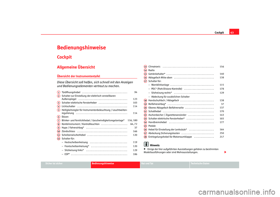 Seat Alhambra 2005 Betriebsanleitung (in German) Cockpit63
Sicher ist sicher
Bedienungshinweise
Rat und Tat
Technische Daten
BedienungshinweiseCockpitAllgemeine ÜbersichtÜbersicht der Instrumententafel
Diese Übersicht soll helfen, si ch schnell m Seat Alhambra 2005 Betriebsanleitung (in German) Cockpit63
Sicher ist sicher
Bedienungshinweise
Rat und Tat
Technische Daten
BedienungshinweiseCockpitAllgemeine ÜbersichtÜbersicht der Instrumententafel
Diese Übersicht soll helfen, si ch schnell m