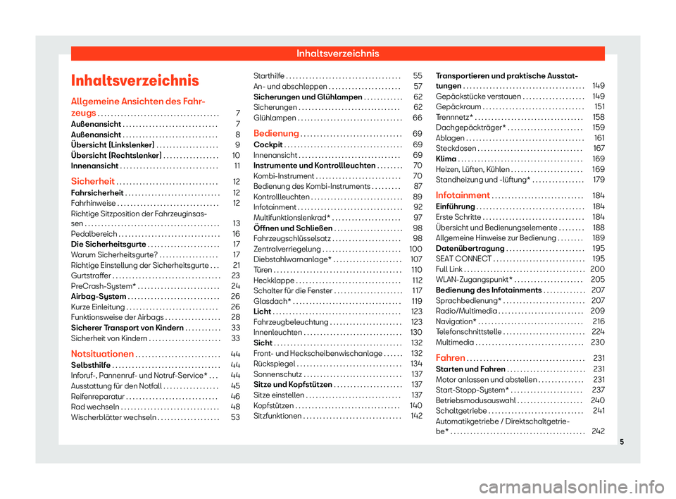 Seat Tarraco 2020  Betriebsanleitung (in German) Inhaltsverzeichnis
Inhaltsverzeichnis All gemeine Ansicht
en des Fahr-
zeugs . . . . . . . . . . . . . . . . . . . . . . . . . . . . . . . . . . . . . 7
Außenansicht . . . . . . . . . . . . . . . . .