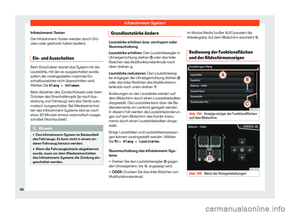 Seat Tarraco 2019  Betriebsanleitung (in German) Infotainment-System
Infotainment-Tasten
Die Inf ot
ainment -T
ast en w
erden dur
ch Dr