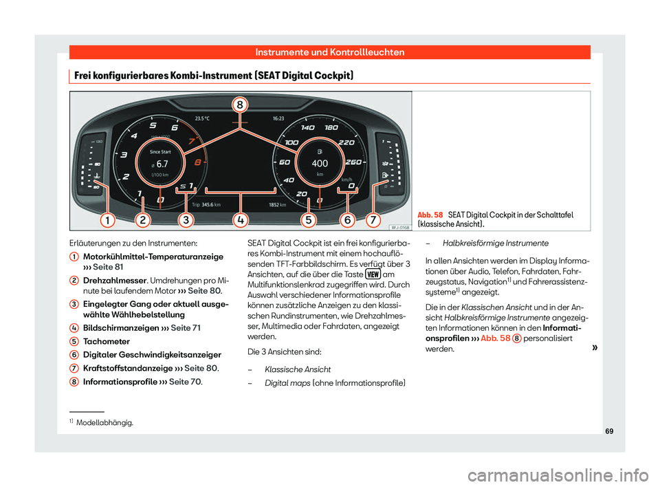 Seat Tarraco 2019  Betriebsanleitung (in German) Instrumente und Kontrollleuchten
Frei konfigurierbares Kombi-Instrument (SEAT Digital Cockpit) Abb. 58 
SEAT Digital Cockpit in der Schalttafel
(klassische Ansicht). Erläuterungen zu den Instrumenten