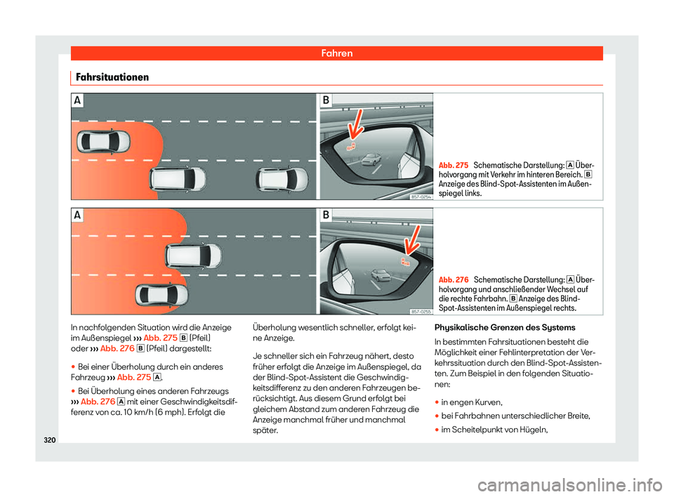 Seat Tarraco 2018  Betriebsanleitung (in German) Fahren
Fahrsituationen Abb. 275 
Schematische Darstellung: � 
