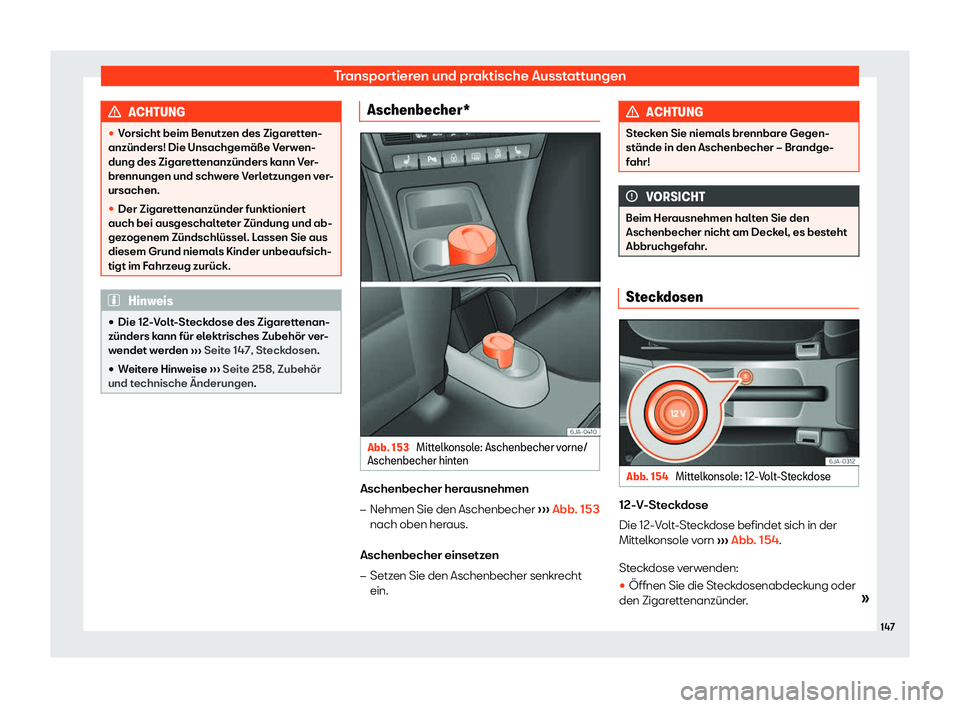 Seat Toledo 2018  Betriebsanleitung (in German) Transportieren und praktische Ausstattungen
ACHTUNG
