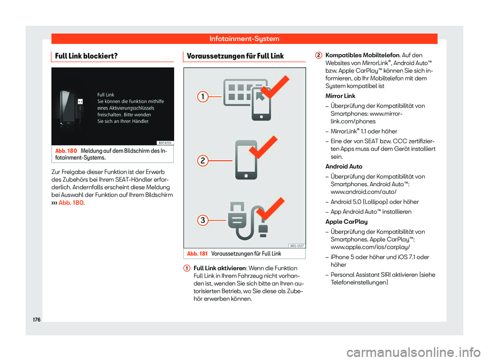 Seat Toledo 2018  Betriebsanleitung (in German) Infotainment-System
Full Link blockiert? Abb. 180 
Meldung auf dem Bildschirm des In-
f ot ainment
-Systems. Zur Freigabe dieser Funktion ist der Erwerb
des Zubeh