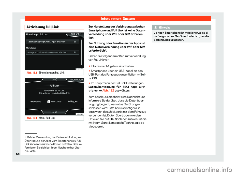 Seat Toledo 2018  Betriebsanleitung (in German) Infotainment-System
Aktivierung Full Link Abb. 182 
Einstellungen Full Link Abb. 183 
Men