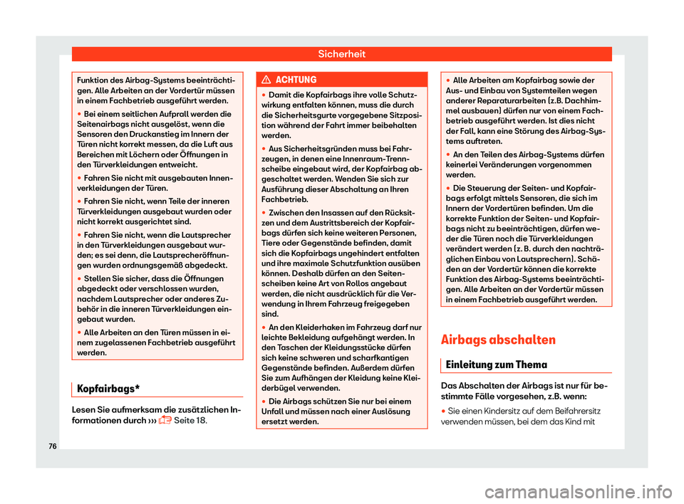 Seat Toledo 2018  Betriebsanleitung (in German) Sicherheit
Funktion des Airbag-Systems beeintr