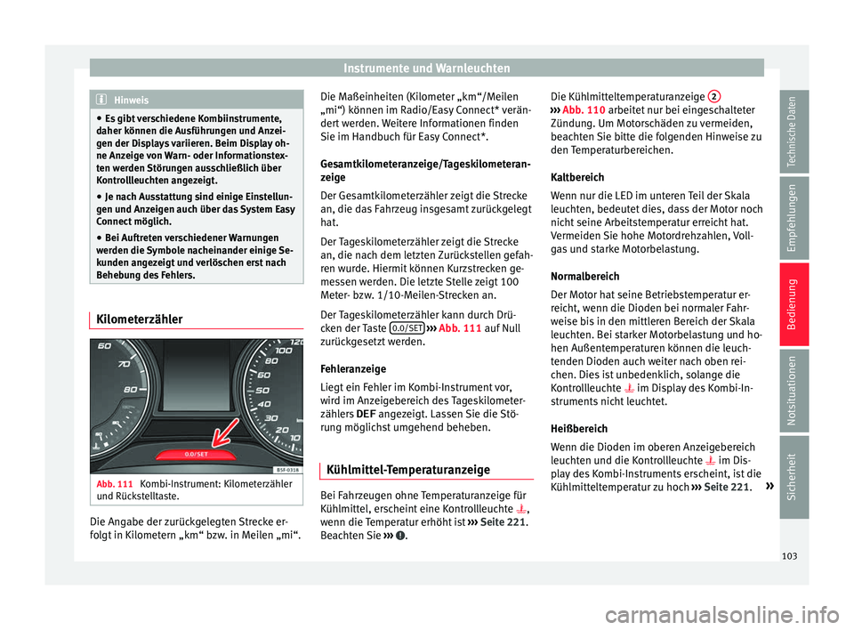 Seat Toledo 2016 Betriebsanleitung (in German) Instrumente und Warnleuchten
Hinweis
● Es gibt
verschiedene Kombiinstrumente,
daher können die Ausführungen und Anzei-
gen der Displays variieren. Beim Display oh-
ne Anzeige von Warn- oder Info Seat Toledo 2016 Betriebsanleitung (in German) Instrumente und Warnleuchten
Hinweis
● Es gibt
verschiedene Kombiinstrumente,
daher können die Ausführungen und Anzei-
gen der Displays variieren. Beim Display oh-
ne Anzeige von Warn- oder Info