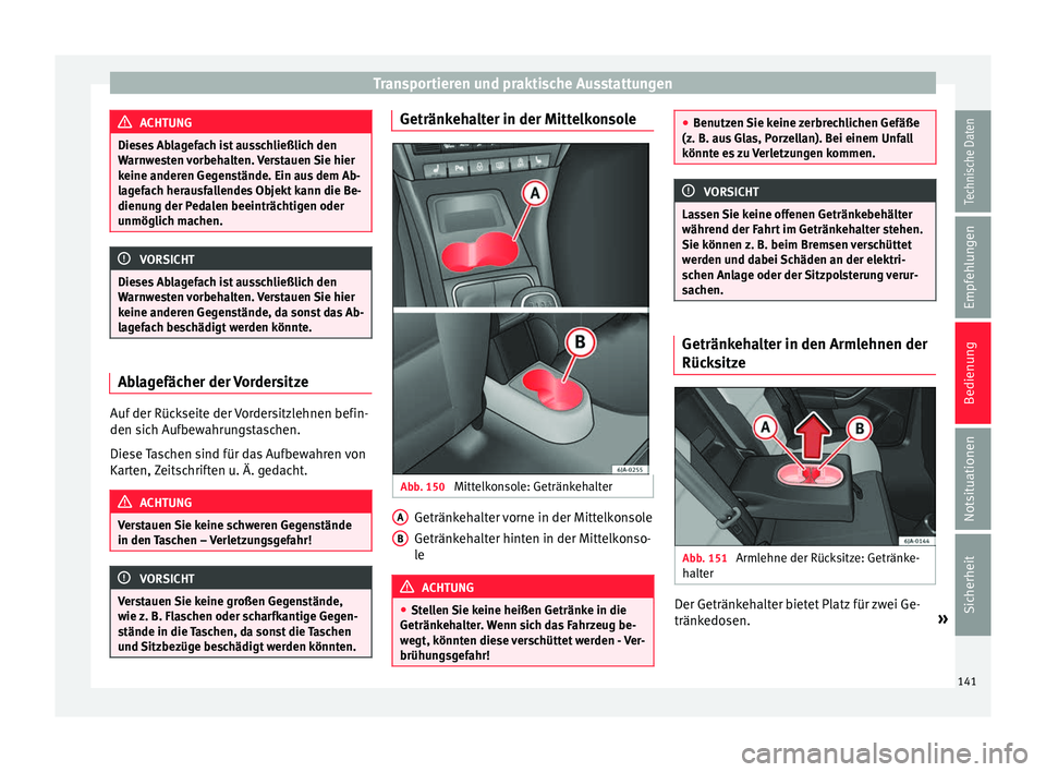 Seat Toledo 2016 Betriebsanleitung (in German) Transportieren und praktische Ausstattungen
ACHTUNG
Dieses Ablagefach ist ausschließlich den
Warn w
esten vorbehalten. Verstauen Sie hier
keine anderen Gegenstände. Ein aus dem Ab-
lagefach herausfa Seat Toledo 2016 Betriebsanleitung (in German) Transportieren und praktische Ausstattungen
ACHTUNG
Dieses Ablagefach ist ausschließlich den
Warn w
esten vorbehalten. Verstauen Sie hier
keine anderen Gegenstände. Ein aus dem Ab-
lagefach herausfa