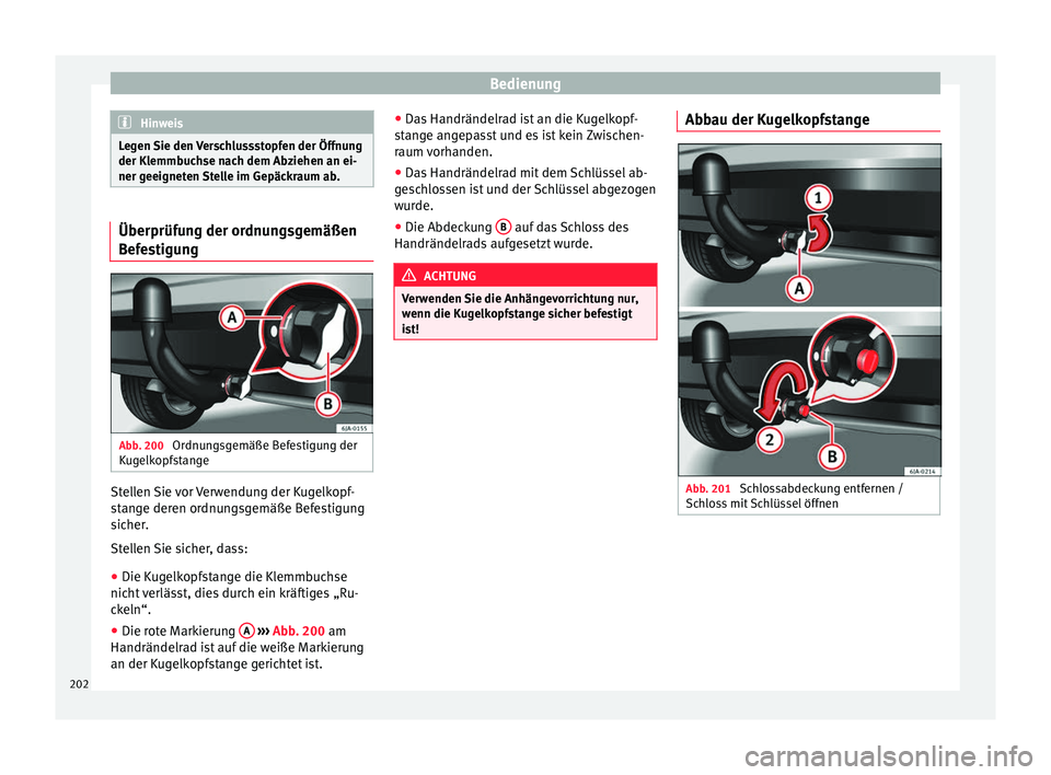 Seat Toledo 2016 Betriebsanleitung (in German) Bedienung
Hinweis
Legen Sie den Verschlussstopfen der Öffnung
der Klemmb uc
hse nach dem Abziehen an ei-
ner geeigneten Stelle im Gepäckraum ab. Überprüfung der ordnungsgemäßen
Bef
e
stigung Ab Seat Toledo 2016 Betriebsanleitung (in German) Bedienung
Hinweis
Legen Sie den Verschlussstopfen der Öffnung
der Klemmb uc
hse nach dem Abziehen an ei-
ner geeigneten Stelle im Gepäckraum ab. Überprüfung der ordnungsgemäßen
Bef
e
stigung Ab