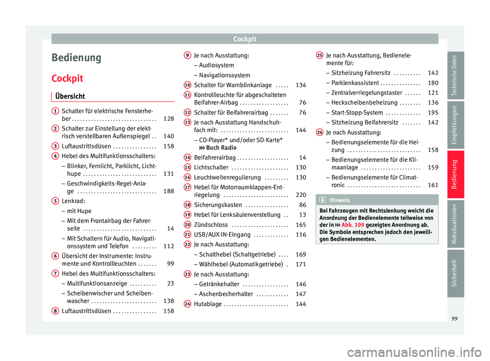 Seat Toledo 2015  Betriebsanleitung (in German) Cockpit
Bedienung
C oc
kpit
Über
sicht Schalter für elektrische Fensterhe-
ber
 . . . . . . . . . . . . . . . . . . . . . . . . . . . . . . . 128
Schalter zur Einstellung der elekt-
ris c

h verstel
