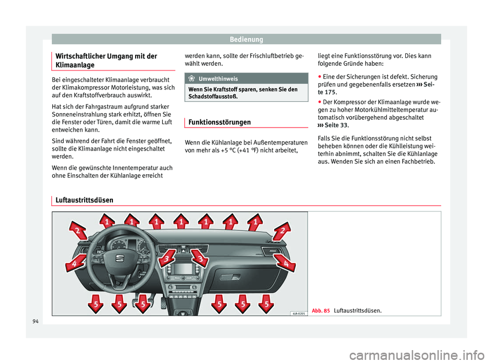 Seat Toledo 2014 Betriebsanleitung (in German) Bedienung
Wirtschaftlicher Umgang mit der
Klimaanlage Bei eingeschalteter Klimaanlage verbraucht
der Klimakompressor Motorleistung, was sich
auf den Kraftstoffverbrauch auswirkt.
Hat sich der Fahrgast Seat Toledo 2014 Betriebsanleitung (in German) Bedienung
Wirtschaftlicher Umgang mit der
Klimaanlage Bei eingeschalteter Klimaanlage verbraucht
der Klimakompressor Motorleistung, was sich
auf den Kraftstoffverbrauch auswirkt.
Hat sich der Fahrgast