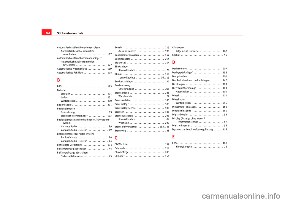 Seat Toledo 2007  Betriebsanleitung (in German) Stichwortverzeichnis
302Automatisch abblendb arer Innenspiegel
Automatische Abblendfun ktion         
ausschalten  . . . . . . . . . . . . . . . . . . . . . . .  127
Automatisch abblendb arer Innenspi