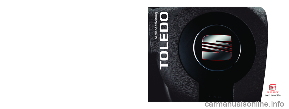 Seat Toledo 2006 Betriebsanleitung (in German) Alemán 5P5012003AT (07.06) (GT9)auto emociónToledo Alemán (07.06)auto emoción
TOLEDO
betriebsanleitung
Portada Manual TOLEDO 07.06 5/9/06 12:35 Página 2 Seat Toledo 2006 Betriebsanleitung (in German) Alemán 5P5012003AT (07.06) (GT9)auto emociónToledo Alemán (07.06)auto emoción
TOLEDO
betriebsanleitung
Portada Manual TOLEDO 07.06 5/9/06 12:35 Página 2