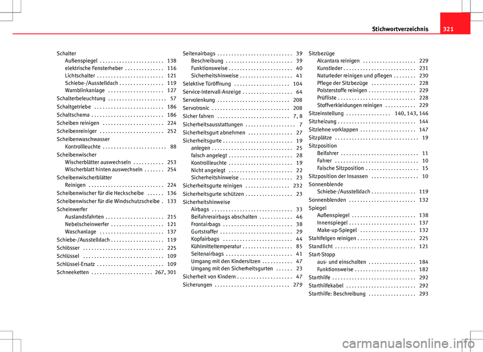 Seat Altea 2009  Betriebsanleitung (in German) SchalterAußenspiegel  . . . . . . . . . . . . . . . . . . . . . . . 138
elektrische Fensterheber  . . . . . . . . . . . . . . 116
Lichtschalter  . . . . . . . . . . . . . . . . . . . . . . . . 121
Sc