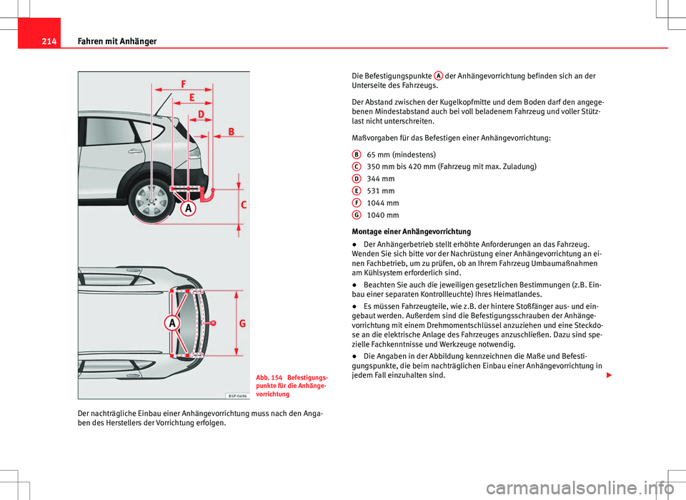 Seat Altea Freetrack 2012  Betriebsanleitung (in German) 214Fahren mit Anhänger
Abb. 154  Befestigungs-
punkte für die Anhänge-
vorrichtung
Der nachträgliche Einbau einer Anhängevorrichtung muss nach den Anga-
ben des Herstellers der Vorrichtung erfolg