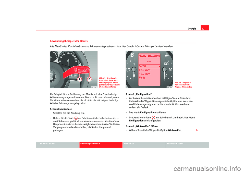 Seat Altea 2007 Betriebsanleitung (in German) Cockpit67
Sicher ist sicher
Bedienungshinweise
Rat und Tat
Technische Daten
Anwendungsbeispiel der Menüs
Alle Menüs des Kombiinstruments können entsprechend dem hier beschriebenen Prinzips bedien Seat Altea 2007 Betriebsanleitung (in German) Cockpit67
Sicher ist sicher
Bedienungshinweise
Rat und Tat
Technische Daten
Anwendungsbeispiel der Menüs
Alle Menüs des Kombiinstruments können entsprechend dem hier beschriebenen Prinzips bedien