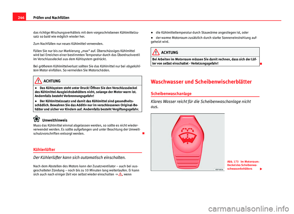 Seat Exeo 2009 Betriebsanleitung (in German) 246Prüfen und Nachfüllen
das richtige Mischungsverhältnis mit dem vorgeschriebenen Kühlmittelzu-
satz so bald wie möglich wieder her.
Zum Nachfüllen nur neues Kühlmittel verwenden.
Füllen Sie Seat Exeo 2009 Betriebsanleitung (in German) 246Prüfen und Nachfüllen
das richtige Mischungsverhältnis mit dem vorgeschriebenen Kühlmittelzu-
satz so bald wie möglich wieder her.
Zum Nachfüllen nur neues Kühlmittel verwenden.
Füllen Sie