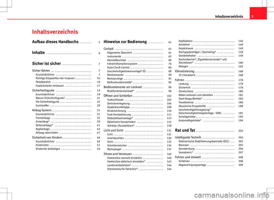 Seat Exeo ST 2012  Betriebsanleitung (in German) Inhaltsverzeichnis
Aufbau dieses Handbuchs . . . . . . . . . 5
Inhalte  . . . . . . . . . . . . . . . . . . . . . . . . . . . . . . . . . 6
Sicher ist sicher  . . . . . . . . . . . . . . . . . . . . .
