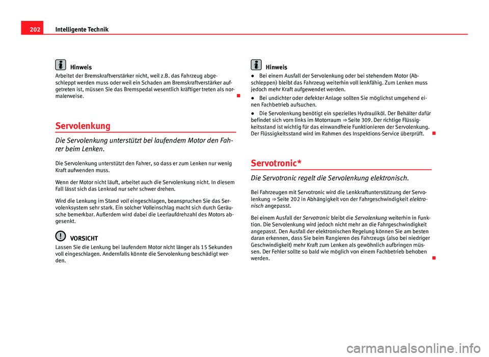 Seat Exeo ST 2009 Betriebsanleitung (in German) 202Intelligente Technik
Hinweis
Arbeitet der Bremskraftverstärker nicht, weil z.B. das Fahrzeug abge-
schleppt werden muss oder weil ein Schaden am Bremskraftverstärker auf-
getreten ist, müssen Si Seat Exeo ST 2009 Betriebsanleitung (in German) 202Intelligente Technik
Hinweis
Arbeitet der Bremskraftverstärker nicht, weil z.B. das Fahrzeug abge-
schleppt werden muss oder weil ein Schaden am Bremskraftverstärker auf-
getreten ist, müssen Si