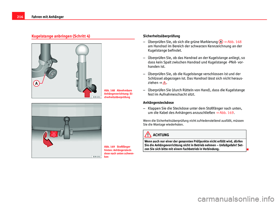 Seat Exeo ST 2009  Betriebsanleitung (in German) 216Fahren mit Anhänger
Kugelstange anbringen (Schritt 4)
Abb. 168  Abnehmbare
Anhängevorrichtung: Si-
cherheitsüberprüfung
Abb. 169  Stoßfänger
hinten: Anhängersteck-
dose nach unten schwen-
ke