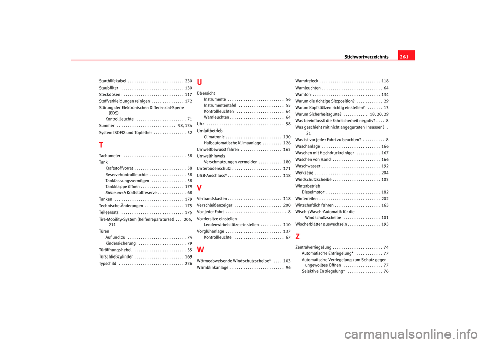 Seat Cordoba 2006  Betriebsanleitung (in German) Stichwortverzeichnis261
Starthilfekabel . . . . . . . . . . . . . . . . . . . . . . . . . . 230
Staubfilter  . . . . . . . . . . . . . . . . . . . . . . . . . . . . . 130
Steckdosen  . . . . . . . . .