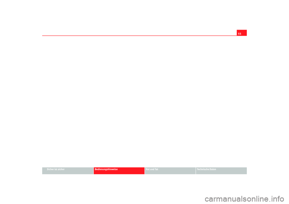 Seat Cordoba 2005  Betriebsanleitung (in German) 55
Sicher ist sicher
Bedienungshinweise
Rat und Tat
Technische Daten
Cordoba alemany  Seite 55  Freitag, 7. Oktober 2005  11:07 11 