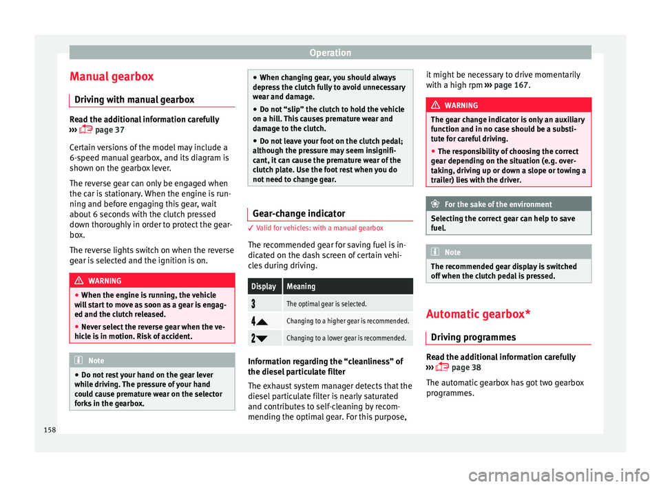 SEAT IBIZA 5D 2017 Owners Manual Operation
Manual gearbox Driv in
g w
ith manual gearboxRead the additional information carefully
›› ›
page 37
Certain versions of the model may include a
6-speed manual gearbox, and its di SEAT IBIZA 5D 2017 Owners Manual Operation
Manual gearbox Driv in
g w
ith manual gearboxRead the additional information carefully
›› ›
page 37
Certain versions of the model may include a
6-speed manual gearbox, and its di