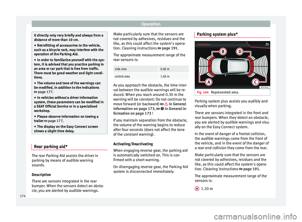 SEAT IBIZA 5D 2017 Owners Manual Operation
it directly only very briefly and always from a
dis
t
ance of more than 10 cm.
● Retrofitting of accessories to the vehicle,
such a
s a bicycle rack, may interfere with the
operation of t SEAT IBIZA 5D 2017 Owners Manual Operation
it directly only very briefly and always from a
dis
t
ance of more than 10 cm.
● Retrofitting of accessories to the vehicle,
such a
s a bicycle rack, may interfere with the
operation of t