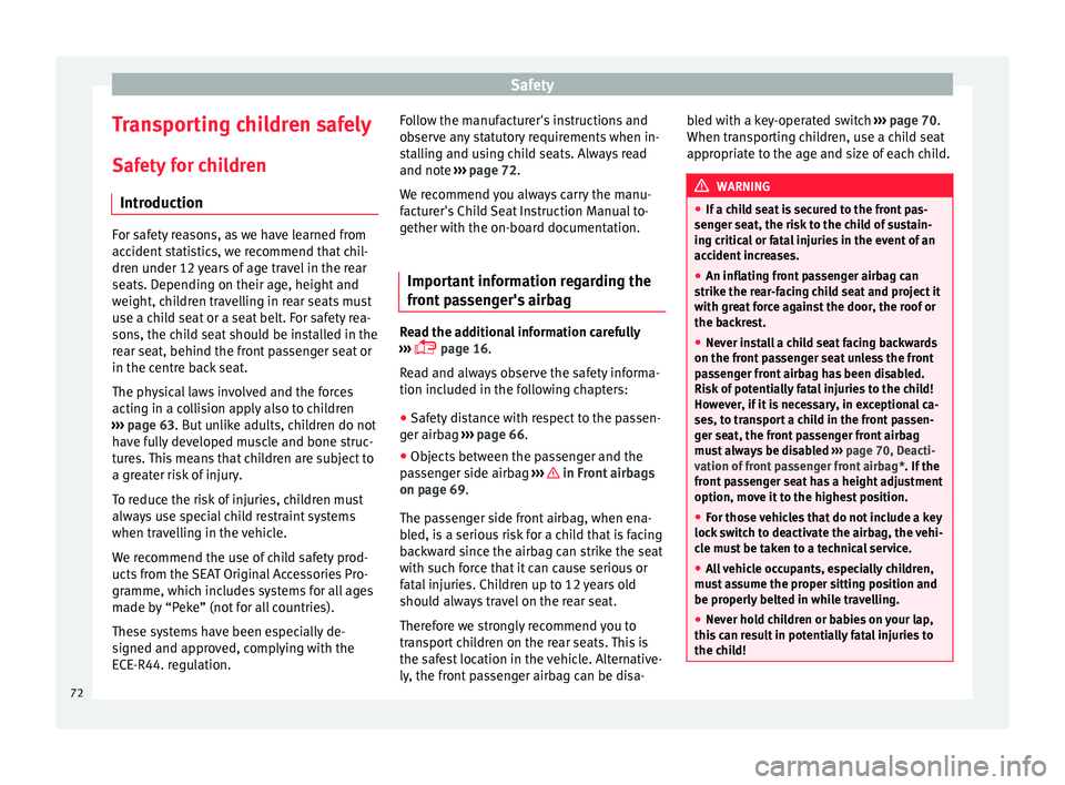 SEAT IBIZA 5D 2017 Manual PDF Safety
Transporting children safely Saf ety
f
or children
Introduction For safety reasons, as we have learned from
acc
ident
statistics, we recommend that chil-
dren under 12 years of age travel in SEAT IBIZA 5D 2017 Manual PDF Safety
Transporting children safely Saf ety
f
or children
Introduction For safety reasons, as we have learned from
acc
ident
statistics, we recommend that chil-
dren under 12 years of age travel in