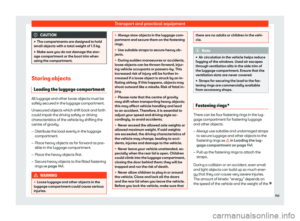 SEAT TOLEDO 2019  Owners Manual Transport and practical equipment
CAUTION
